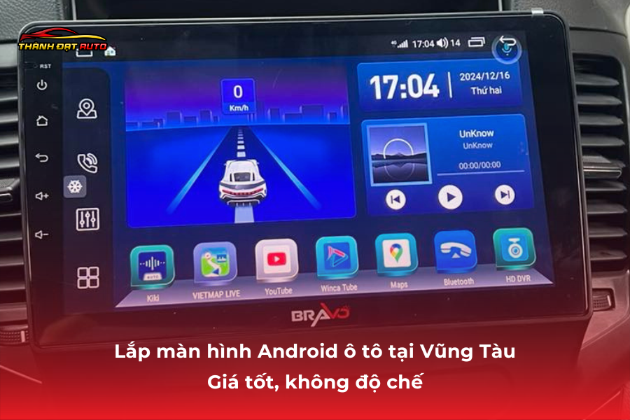 Lắp màn hình Android ô tô tại Vũng Tàu – Giá tốt, không độ chế