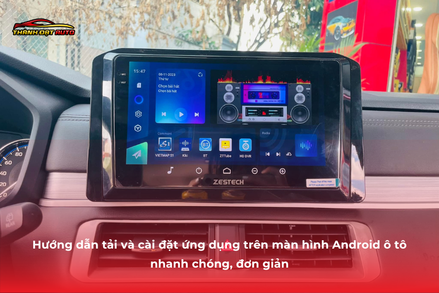 Hướng dẫn tải và cài đặt ứng dụng trên màn hình Android ô tô nhanh chóng, đơn giản