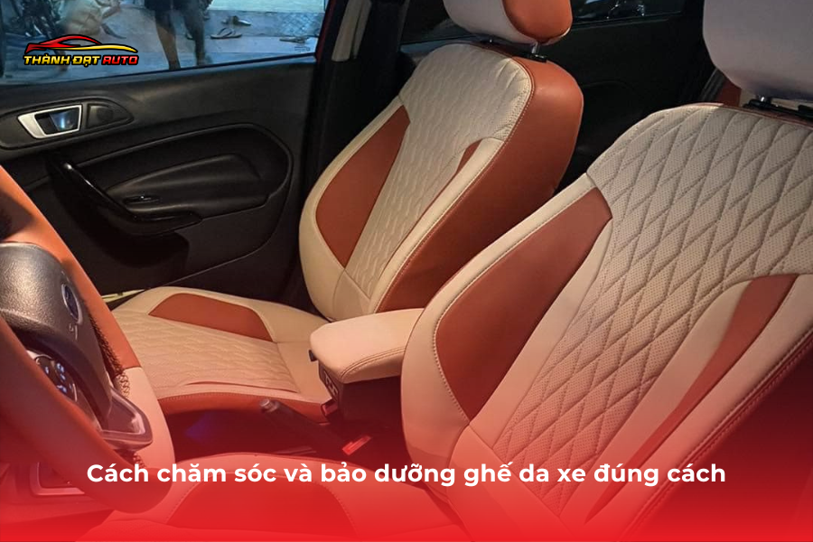 Cách chăm sóc và bảo dưỡng ghế da xe đúng cách