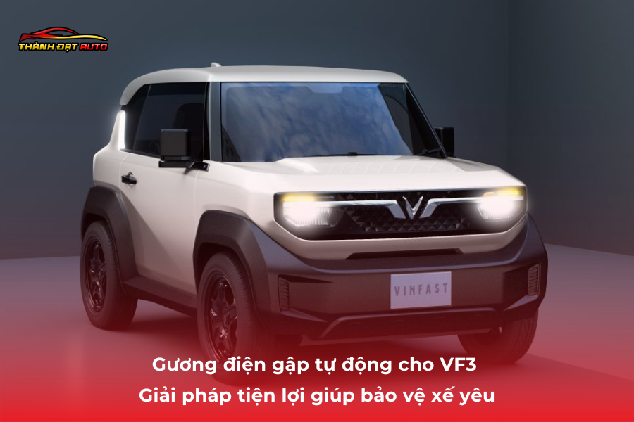 Gương điện gập tự động cho VF3 – Giải pháp tiện lợi giúp bảo vệ xế yêu